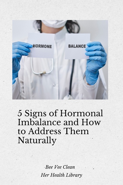 5 Signs of Hormonal Imbalance and How to Address Them Naturally