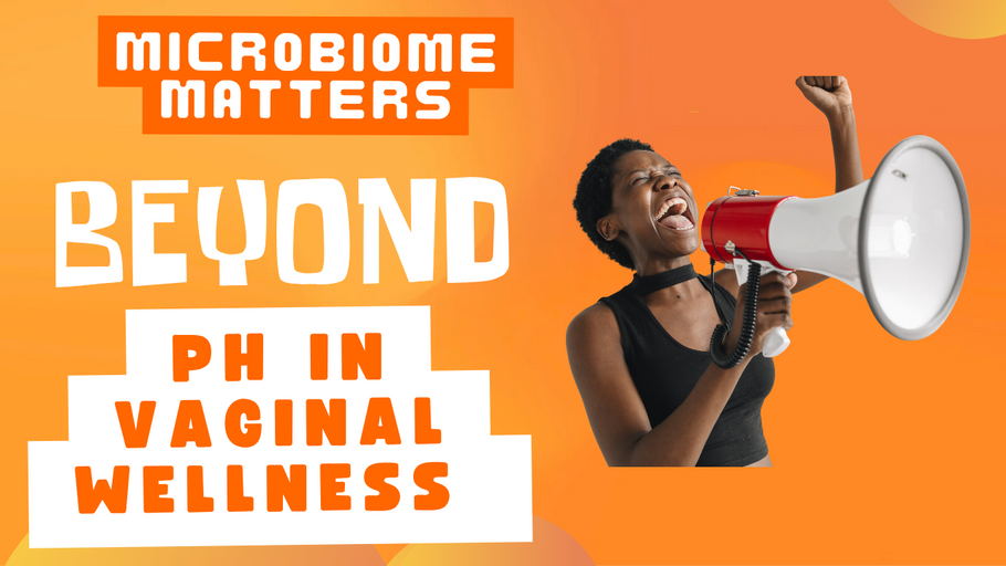 Microbiome Matters: Beyond pH in Vaginal Wellness